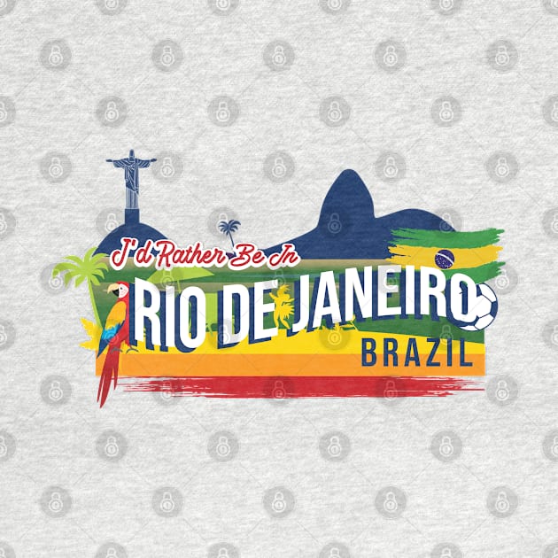 I'd Rather Be in Rio De Janeiro Brazil - Funny Rio Souvenir by Family Heritage Gifts